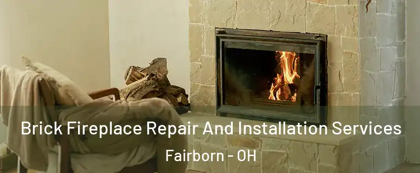  Brick Fireplace Repair And Installation Services Fairborn - OH