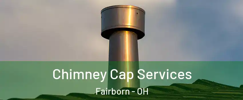  Chimney Cap Services Fairborn - OH
