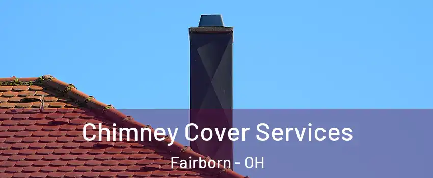  Chimney Cover Services Fairborn - OH