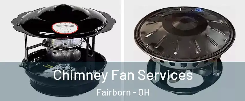  Chimney Fan Services Fairborn - OH