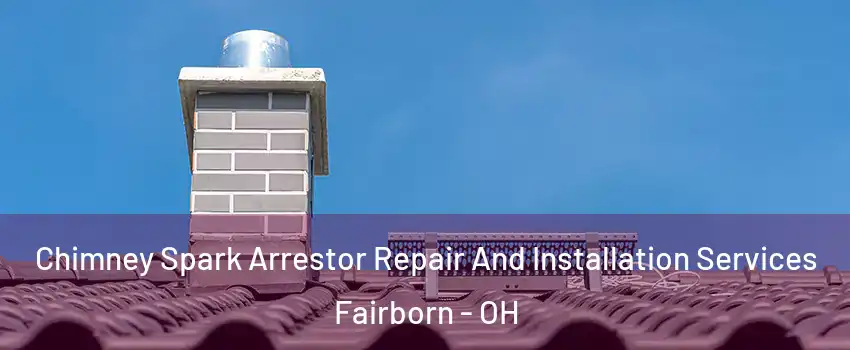  Chimney Spark Arrestor Repair And Installation Services Fairborn - OH