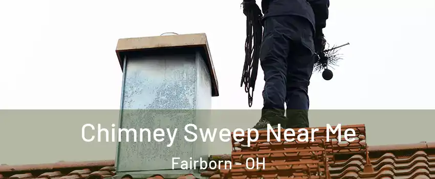  Chimney Sweep Near Me Fairborn - OH