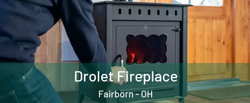  Drolet Fireplace Fairborn - OH