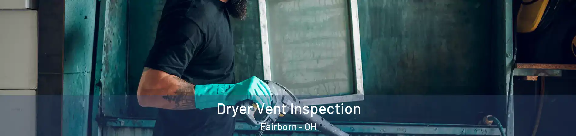  Dryer Vent Inspection Fairborn - OH