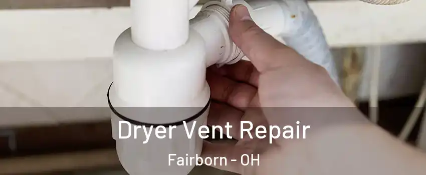  Dryer Vent Repair Fairborn - OH