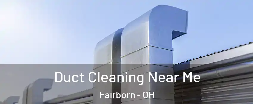  Duct Cleaning Near Me Fairborn - OH