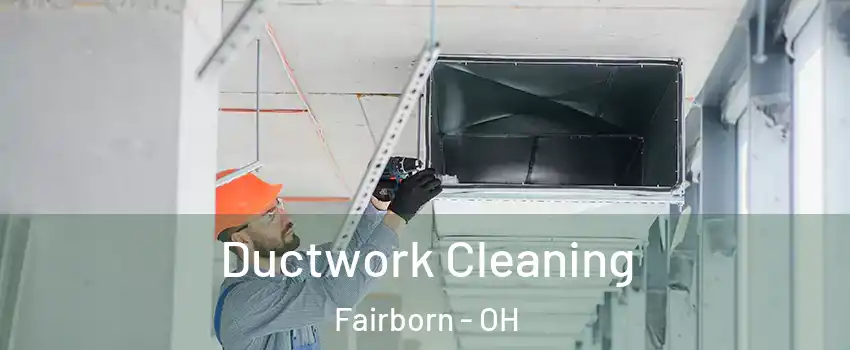  Ductwork Cleaning Fairborn - OH