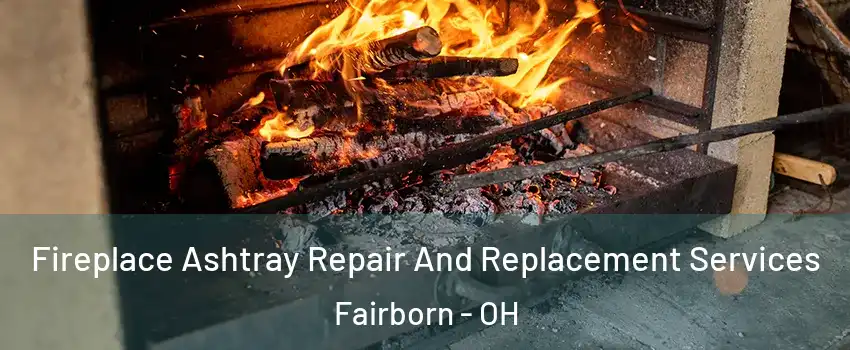  Fireplace Ashtray Repair And Replacement Services Fairborn - OH