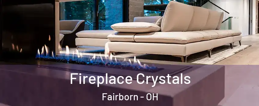  Fireplace Crystals Fairborn - OH