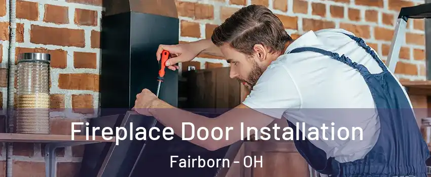  Fireplace Door Installation Fairborn - OH