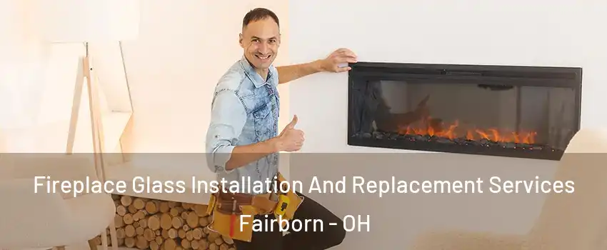  Fireplace Glass Installation And Replacement Services Fairborn - OH