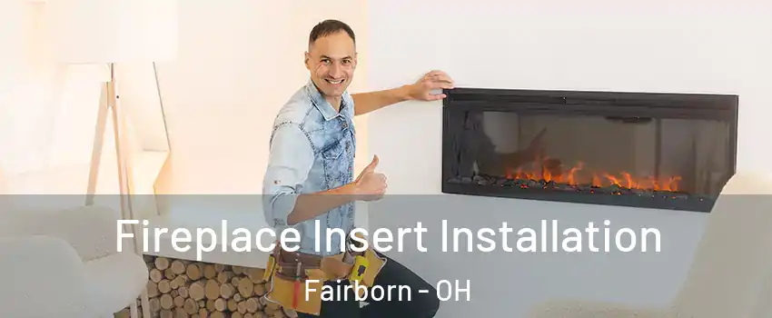  Fireplace Insert Installation Fairborn - OH