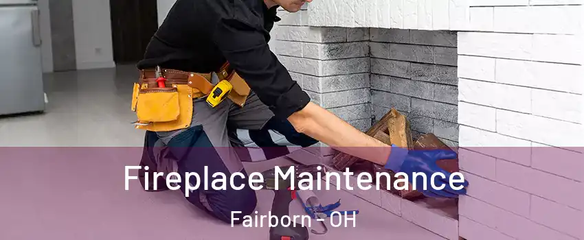  Fireplace Maintenance Fairborn - OH