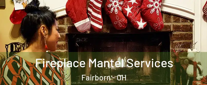  Fireplace Mantel Services Fairborn - OH