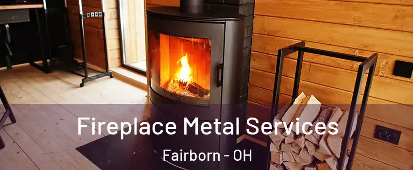 Fireplace Metal Services Fairborn - OH