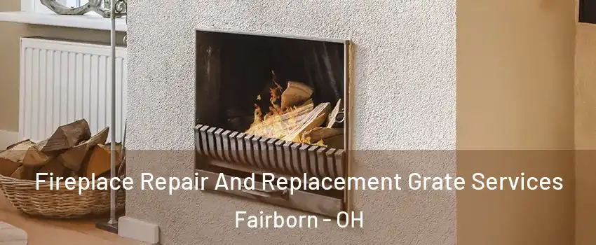  Fireplace Repair And Replacement Grate Services Fairborn - OH