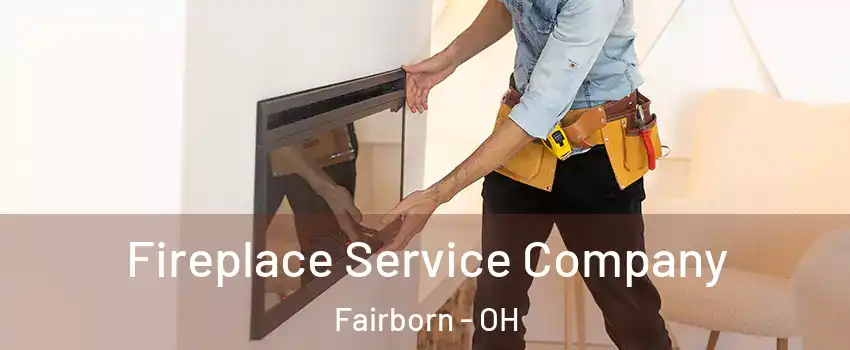  Fireplace Service Company Fairborn - OH