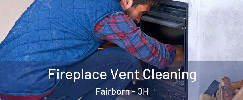  Fireplace Vent Cleaning Fairborn - OH