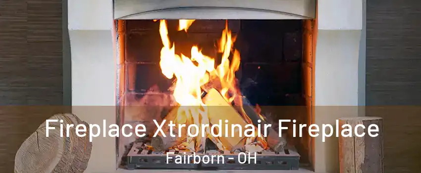  Fireplace Xtrordinair Fireplace Fairborn - OH