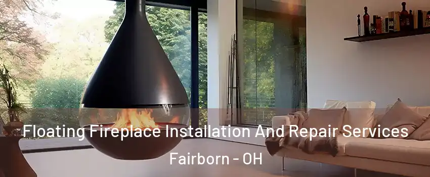  Floating Fireplace Installation And Repair Services Fairborn - OH