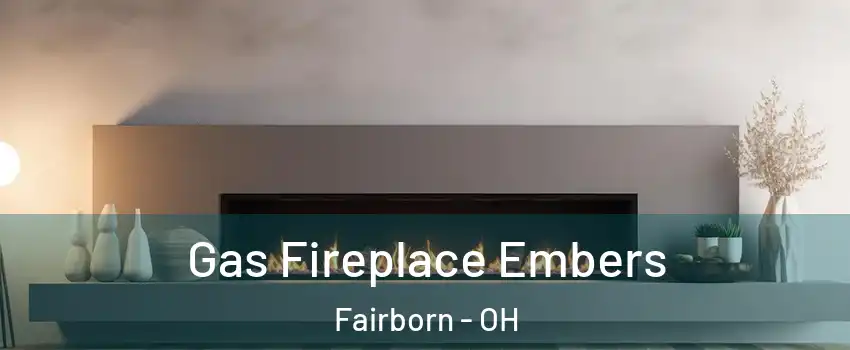  Gas Fireplace Embers Fairborn - OH