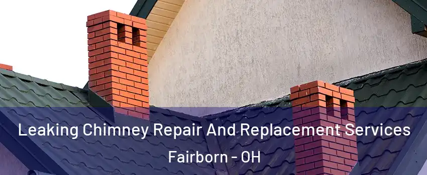  Leaking Chimney Repair And Replacement Services Fairborn - OH
