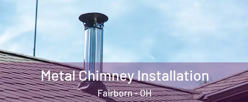  Metal Chimney Installation Fairborn - OH