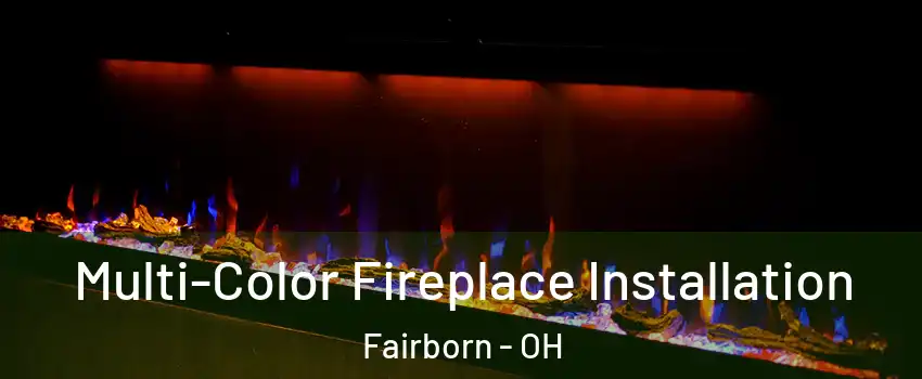  Multi-Color Fireplace Installation Fairborn - OH