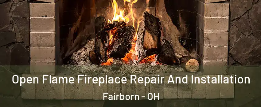  Open Flame Fireplace Repair And Installation Fairborn - OH