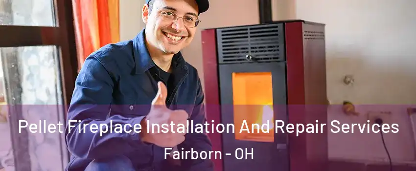  Pellet Fireplace Installation And Repair Services Fairborn - OH