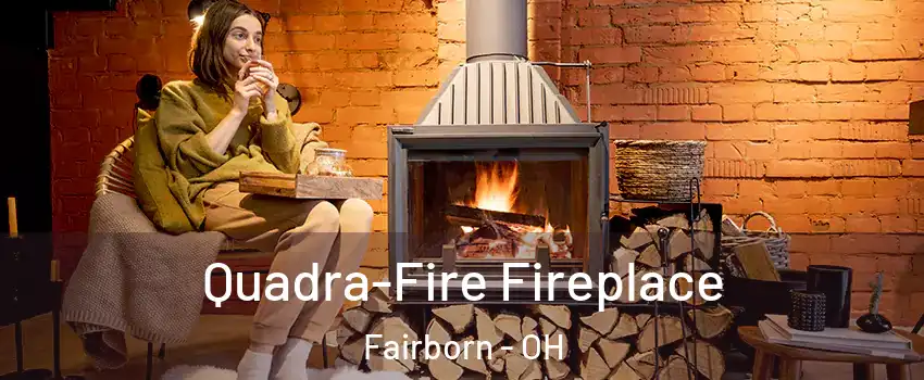  Quadra-Fire Fireplace Fairborn - OH