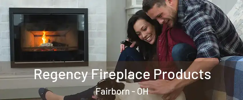  Regency Fireplace Products Fairborn - OH