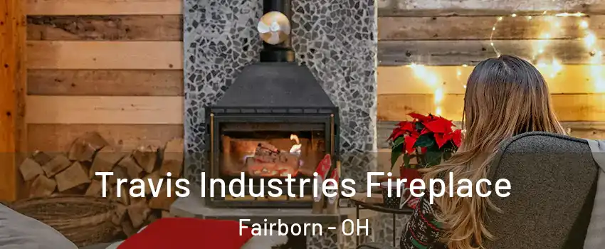  Travis Industries Fireplace Fairborn - OH