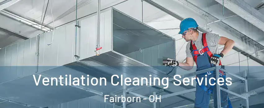  Ventilation Cleaning Services Fairborn - OH