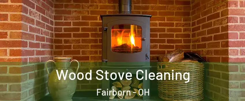  Wood Stove Cleaning Fairborn - OH