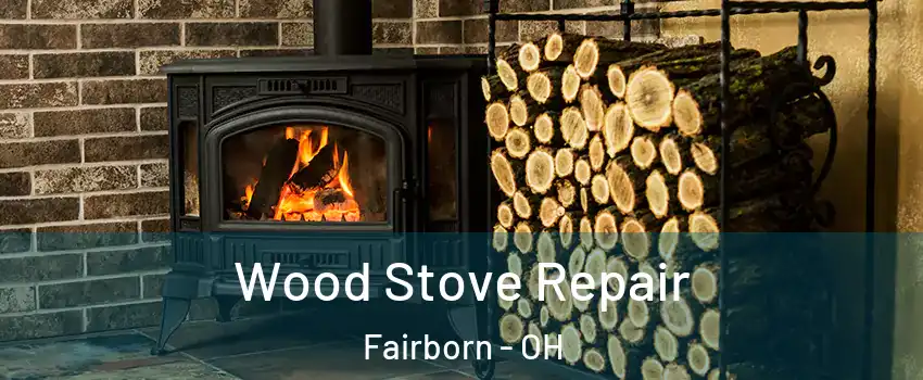  Wood Stove Repair Fairborn - OH